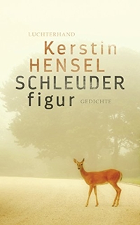 Buchcover: Kerstin Hensel. Schleuderfigur - Gedichte. Luchterhand Literaturverlag, München, 2016.