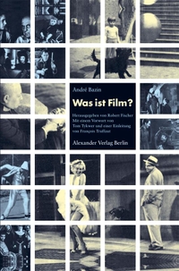 Cover: Andre Bazin. Was ist Film?. Alexander Verlag, Berlin, 2004.