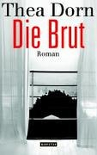 Buchcover: Thea Dorn. Die Brut - Roman. Goldmann Verlag, München, 2004.