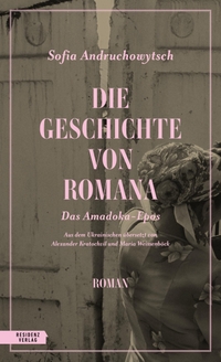 Buchcover: Sofia Andruchowytsch. Die Geschichte von Romana - Das Amadoka-Epos 1. Residenz Verlag, Salzburg, 2023.