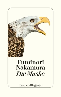 Buchcover: Fuminori Nakamura. Die Maske - Roman. Diogenes Verlag, Zürich, 2018.