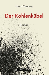Cover: Henri Thomas. Der Kohlenkübel - Roman. Klever Verlag, Wien, 2022.