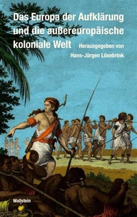 Buchcover: Hans-Jürgen Lüsebrink (Hg.). Das Europa der Aufklärung und die außereuropäische koloniale Welt. Wallstein Verlag, Göttingen, 2006.