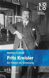Buchcover: Matthias Schmidt. Fritz Kreisler - Ein Theater der Erinnerung. Edition Text und Kritik, Frankfurt am Main, 2022.
