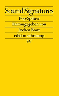 Buchcover: Jochen Bonz (Hg.). Sound Signatures - Pop-Splitter. Suhrkamp Verlag, Berlin, 2001.