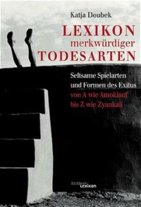 Buchcover: Katja Doubek. Lexikon merkwürdiger Todesarten - Seltsame Spielarten und Formen des Exitus von A wie Amoklauf bis Z wie Zyankali. Eichborn Verlag, Köln, 2000.