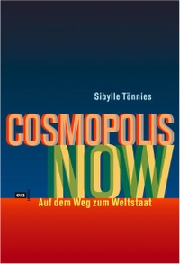 Buchcover: Sibylle Tönnies. Cosmopolis now - Auf dem Weg zum Weltstaat. Europäische Verlagsanstalt, Hamburg, 2002.