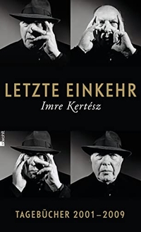 Buchcover: Imre Kertesz. Letzte Einkehr - Tagebücher 2001-2009. Rowohlt Verlag, Hamburg, 2013.