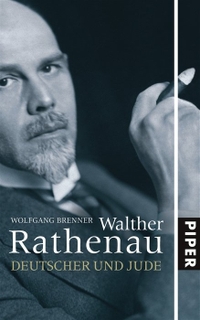 Buchcover: Wolfgang Brenner. Walther Rathenau - Deutscher und Jude. Piper Verlag, München, 2005.