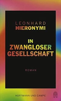 Buchcover: Leonhard Hieronymi. In zwangloser Gesellschaft - Roman. Hoffmann und Campe Verlag, Hamburg, 2020.