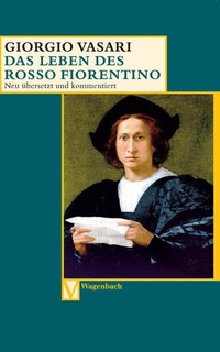 Buchcover: Giorgio Vasari. Das Leben des Rosso Fiorentino. Klaus Wagenbach Verlag, Berlin, 2004.