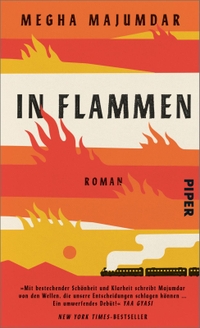 Buchcover: Megha Majumdar. In Flammen - Roman. Piper Verlag, München, 2021.