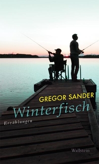 Buchcover: Gregor Sander. Winterfisch - Erzählungen. Wallstein Verlag, Göttingen, 2011.