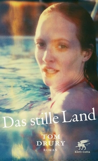 Cover: Tom Drury. Das stille Land - Roman. Klett-Cotta Verlag, Stuttgart, 2015.
