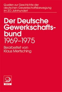 Buchcover: Der Deutsche Gewerkschaftsbund - (1969-1975). J. H. W. Dietz Verlag, Bonn, 2013.