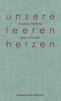 Buchcover: Thomas Hettche. Unsere leeren Herzen - Über Literatur. Kiepenheuer und Witsch Verlag, Köln, 2017.
