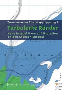 Buchcover: Turbulente Ränder - Neue Perspektiven auf Migration an den Grenzen Europas. Transcript Verlag, Bielefeld, 2007.