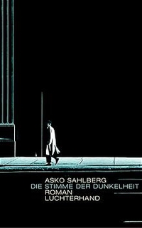 Buchcover: Asko Sahlberg. Die Stimme der Dunkelheit - Roman. Luchterhand Literaturverlag, München, 2003.