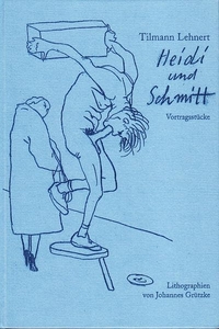 Buchcover: Johannes Grützke / Tilmann Lehnert. Heidi und Schmitt - Vortragsstücke. Edition Mariannenpresse, Berlin, 2006.
