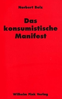 Buchcover: Norbert Bolz. Das konsumistische Manifest. Wilhelm Fink Verlag, Paderborn, 2002.