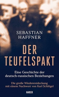Sebastian Haffner. Der Teufelspakt - Eine Geschichte der deutsch-russischen Beziehungen. Carl Hanser Verlag, München, 2026.