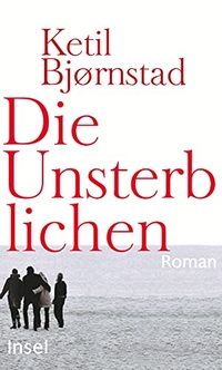 Cover: Ketil Bjoernstad. Die Unsterblichen - Roman. Insel Verlag, Berlin, 2012.