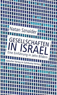 Buchcover: Natan Sznaider. Gesellschaften in Israel - Eine Einführung in zehn Bildern. Suhrkamp Verlag, Berlin, 2017.