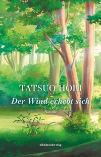 Buchcover: Tatsuo Hori. Der Wind erhebt sich - Novelle. Mitteldeutscher Verlag, Halle, 2022.