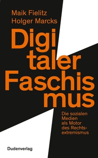 Buchcover: Mike Fielitz / Holger Marcks. Digitaler Faschismus - Die sozialen Medien als Motor des Rechtsextremismus. Bibliographisches Institut, Berlin, 2020.