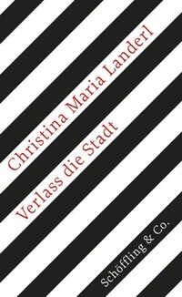 Buchcover: Christina Maria Landerl. Verlass die Stadt. Schöffling und Co. Verlag, Frankfurt am Main, 2011.