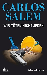 Buchcover: Carlos Salem. Wir töten nicht jeden - Kriminalroman. dtv, München, 2011.