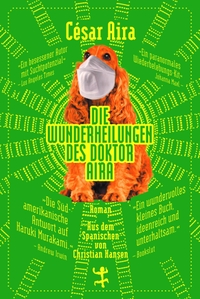 Buchcover: Cesar Aira. Die Wunderheilungen des Doktor Aira - Roman. Matthes und Seitz Berlin, Berlin, 2020.