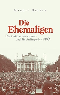 Buchcover: Margit Reiter. Die Ehemaligen - Der Nationalsozialismus und die Anfänge der FPÖ. Wallstein Verlag, Göttingen, 2019.