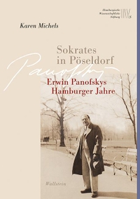 Cover: Karen Michels. Sokrates in Pöseldorf - Erwin Panofskys Hamburger Jahre. Wallstein Verlag, Göttingen, 2017.