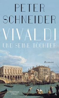 Cover: Peter Schneider. Vivaldi und seine Töchter - Roman. Kiepenheuer und Witsch Verlag, Köln, 2019.