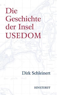 Buchcover: Dirk Schleinert. Die Geschichte der Insel Usedom. Hinstorff Verlag, Rostock, 2005.