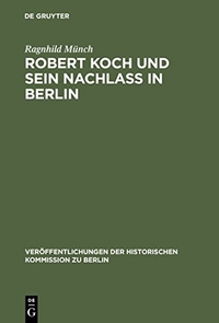Buchcover: Ragnhild Münch. Robert Koch und sein Nachlass. Walter de Gruyter Verlag, München, 2003.