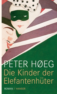 Buchcover: Peter Hoeg. Die Kinder der Elefantenhüter - Roman. Carl Hanser Verlag, München, 2010.