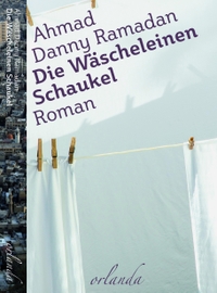 Buchcover: Ahmad Danny Ramadan. Die Wäscheleinen-Schaukel - Roman. Orlanda Verlag, Berlin, 2021.