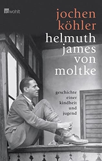 Buchcover: Jochen Köhler. Helmuth James von Moltke - Geschichte einer Kindheit und Jugend. Rowohlt Verlag, Hamburg, 2008.
