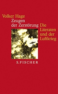 Buchcover: Volker Hage. Zeugen der Zerstörung - Die Literaten und der Luftkrieg. S. Fischer Verlag, Frankfurt am Main, 2003.