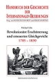 Cover: Michael Erbe. Revolutionäre Erschütterung und erneuertes Gleichgewicht 1785-1830 - Handbuch der Geschichte der Internationalen Beziehungen, Band 5. Ferdinand Schöningh Verlag, Paderborn, 2004.