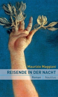 Maurizio Maggiani. Reisende in der Nacht - Roman. Edition Nautilus, Hamburg, 2007.