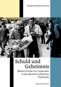 Siegfried Weischenberg. Schuld und Geheimnis - Bekenntnisse von Legenden in der deutsch-jüdischen Publizistik. Herbert von Halem Verlag, Köln, 2026.