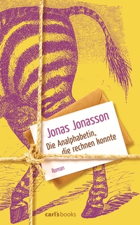 Buchcover: Jonas Jonasson. Die Analphabetin, die rechnen konnte - Roman. Carl's Books, München, 2013.
