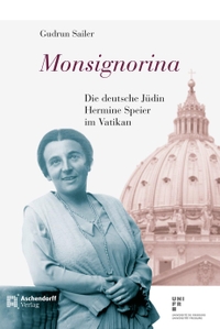 Buchcover: Gudrun Sailer. Monsignorina - Die deutsche Jüdin Hermine Speier im Vatikan. Aschendorff Verlag, Münster, 2014.