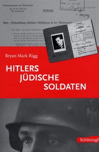 Buchcover: Bryan Mark Rigg. Hitlers jüdische Soldaten. Ferdinand Schöningh Verlag, Paderborn, 2003.