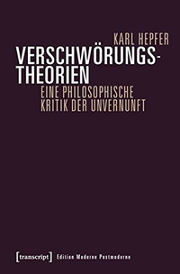Buchcover: Karl Hepfer. Verschwörungstheorien - Eine philosophische Kritik der Unvernunft. Transcript Verlag, Bielefeld, 2015.