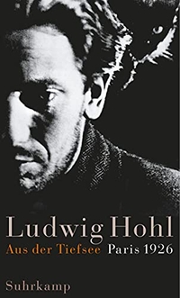 Buchcover: Ludwig Hohl. Aus der Tiefsee - Paris 1926. Suhrkamp Verlag, Berlin, 2004.