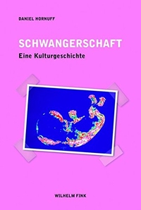 Buchcover: Daniel Hornuff. Schwangerschaft - Eine Kulturgeschichte. Wilhelm Fink Verlag, Paderborn, 2014.